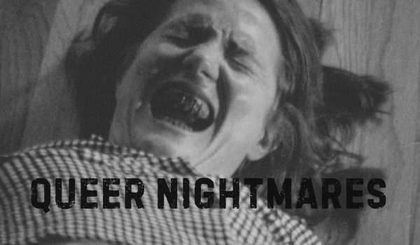 Queer Nightmares