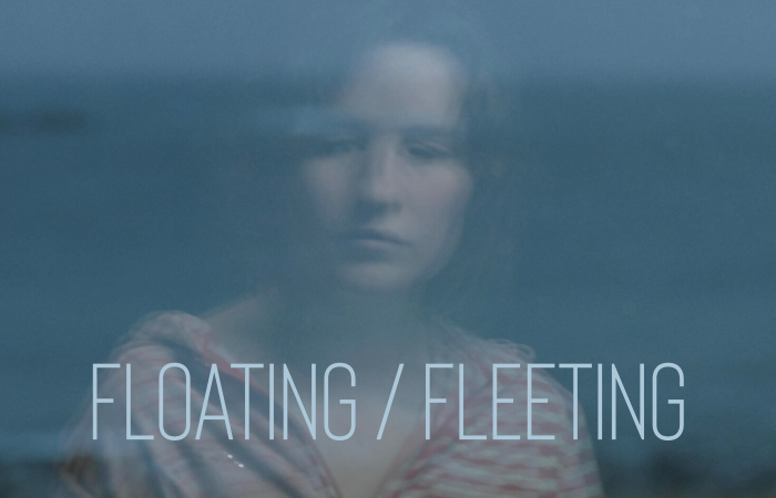 Floating / Fleeting